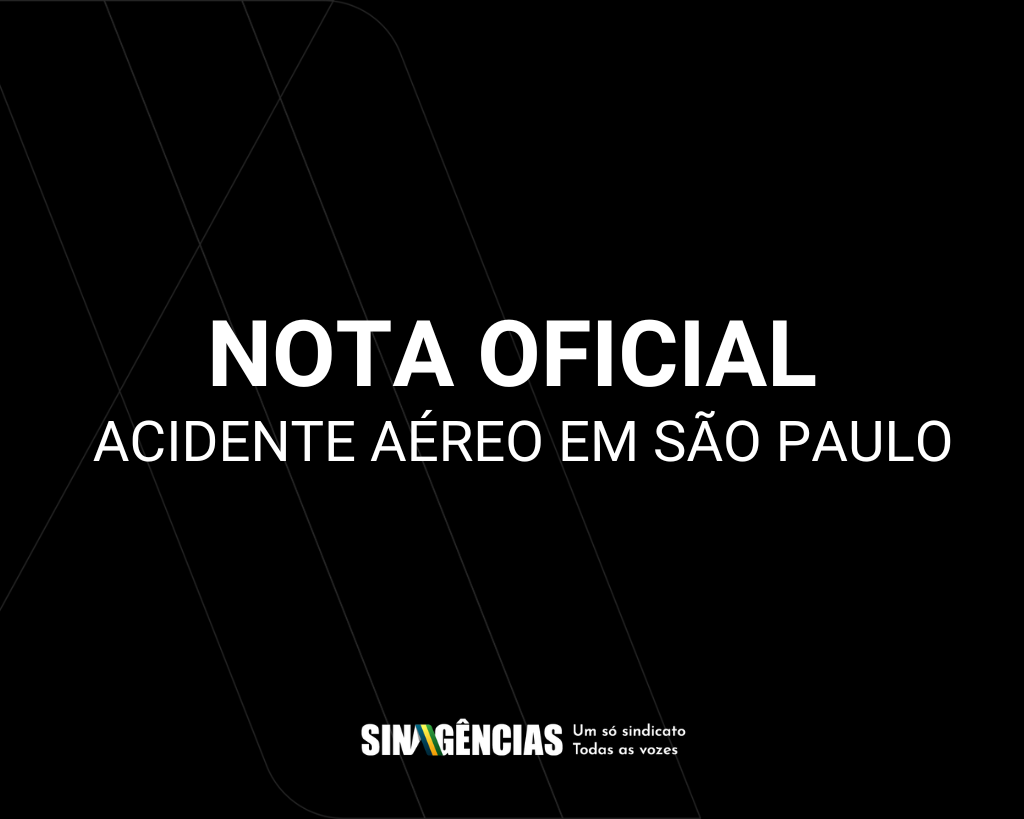 NOTA OFICIAL – ACIDENTE AÉREO EM SÃO PAULO – Sinagências