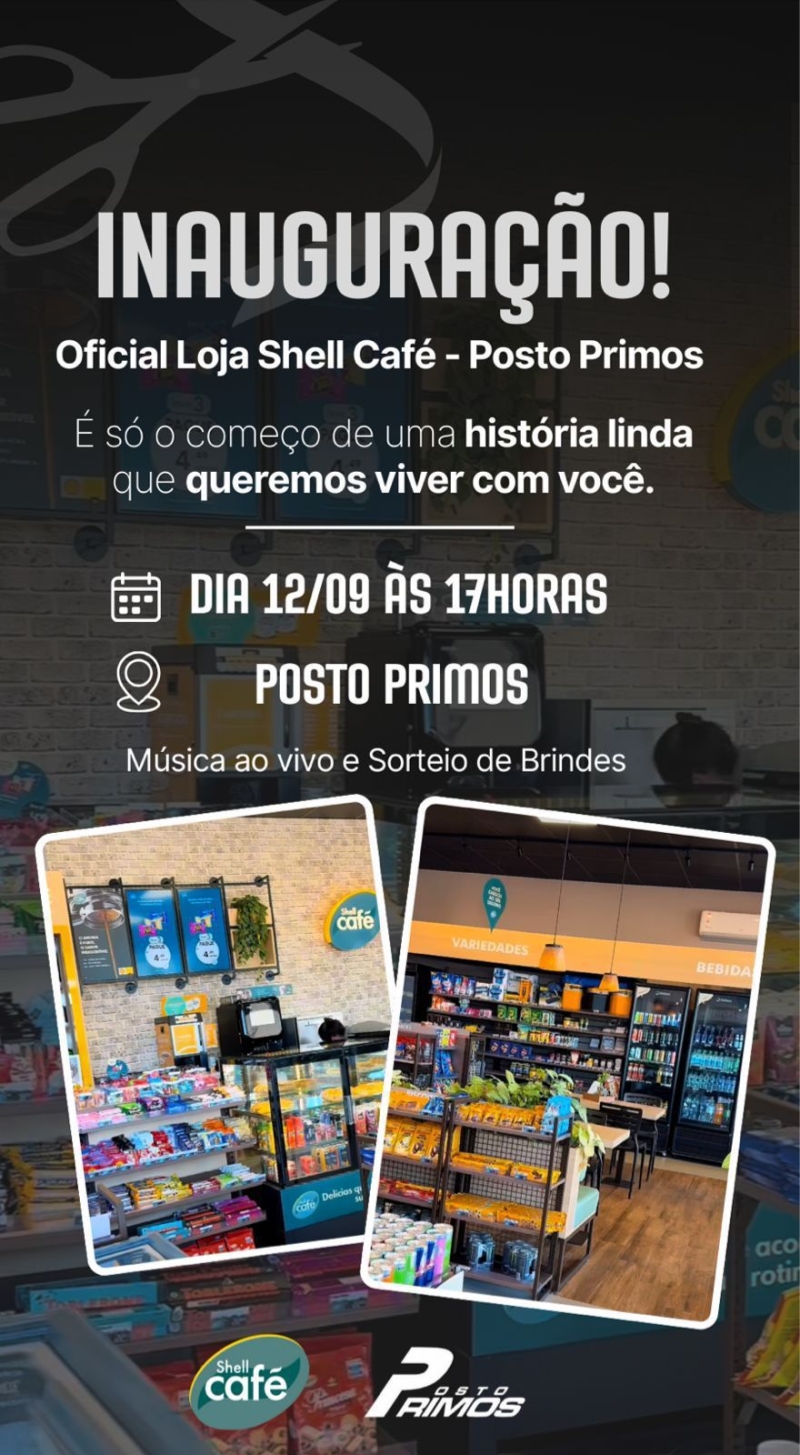 Inauguração no Posto Primos - Oficial Loja Shell Café- nesta sexta (12)