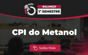 CPI do Metanol: oitivas com vítimas e donos de comércios marcam investigações no 1º semestre